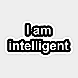 I am intelligent (white text) Sticker